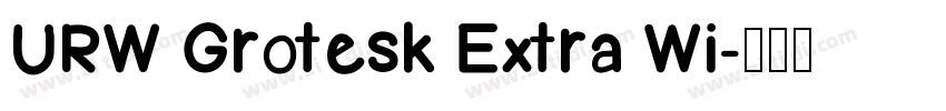 URW Grotesk Extra Wi字体转换 URW Grotesk Extra Wi字体转换